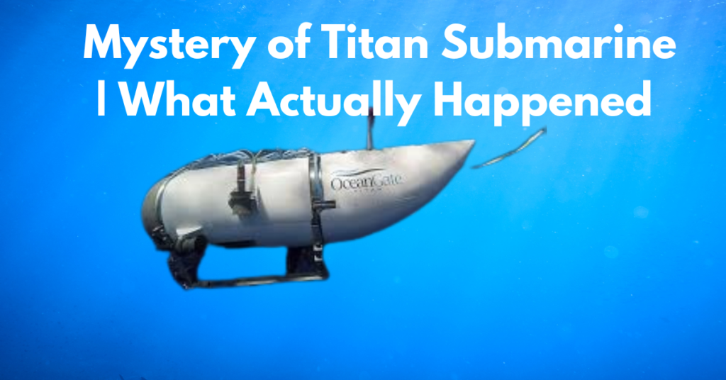 Mystery of Titan Submarine | What Actually Happened