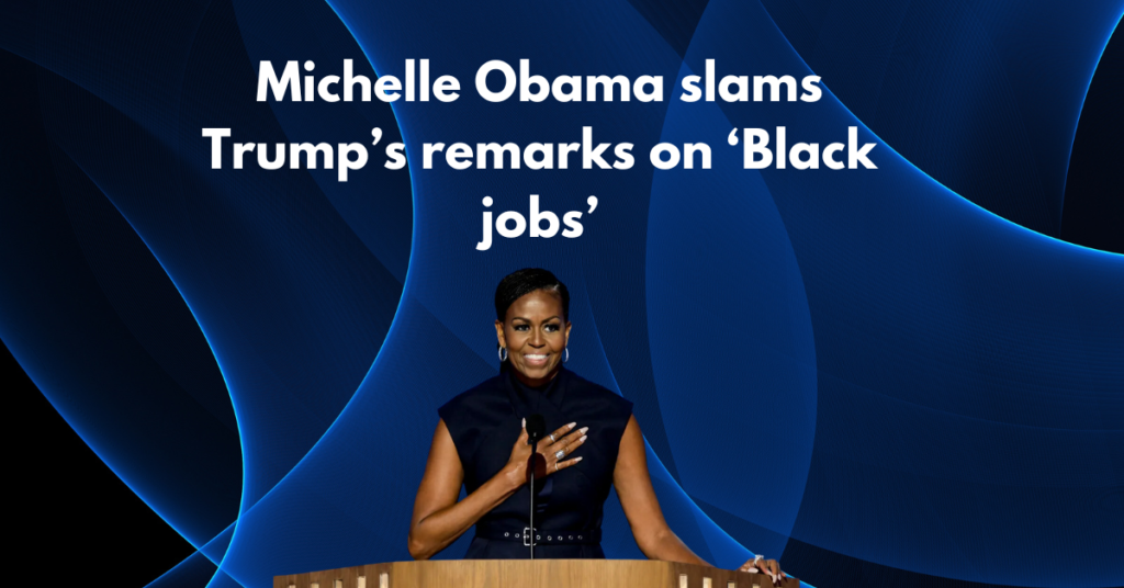 Black Jobs: Michelle Obama Slams on Trumps for ‘Black Jobs’