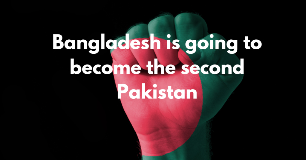 Bangladesh is going to become the second Pakistan