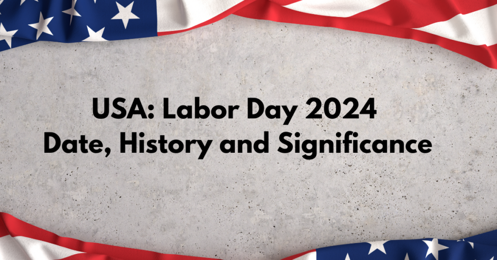 Labor Day 2024: Date, History and Significance