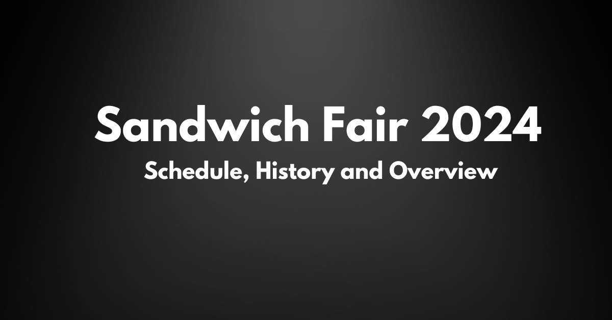 Sandwich Fair 2024 Schedule Brooks Leticia