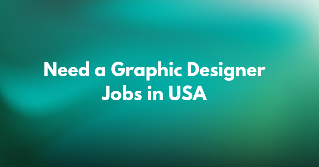 Need a Graphic Designer | Remote Jobs in USA