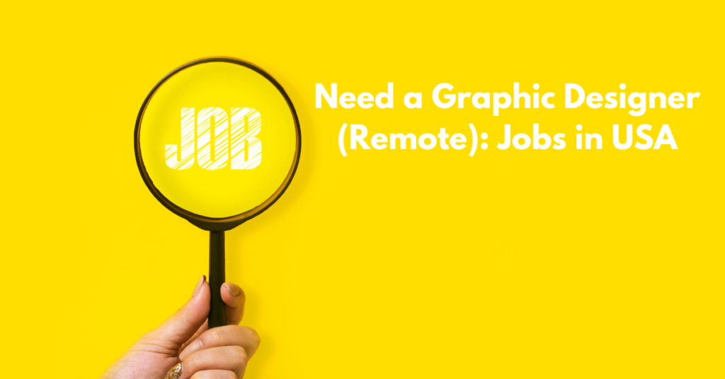 Need a Graphic Designer (Remote): Jobs in USA